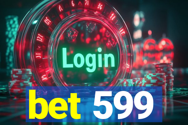 bet 599